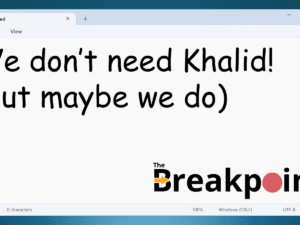 We don’t need Khalid! (but maybe we do)